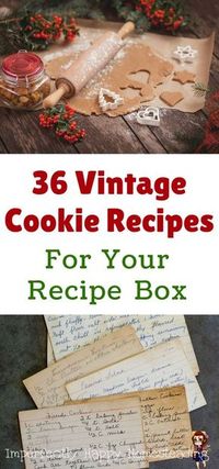 36 Vintage Cookie Recipes for Your Recipe Box. For Christmas or any holiday you want to make special with these old fashioned recipes.