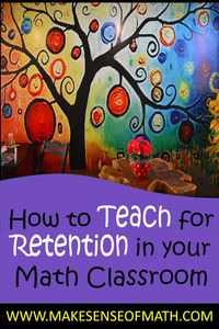 How to teach for retention in your math classroom. 3 keys strategies to help your students retain mathematics.