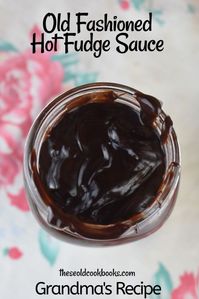 Old Fashioned Hot Fudge Sauce Recipe - These Old Cookbooks