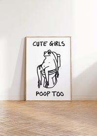 Cute girls poop too frog print poster in a pencil on paper style. Perfect for brightening up your home or as a gift or home warming present If there's any other colour combination you'd like please feel free to message me Also available to be printed on three different sizes  - A5 200gsm silk card - A4 250gsm silk card - A3 200gsm silk card