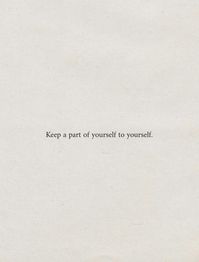 “Keep a part of yourself to yourself”. #inspirational #dailyreminder #quotes #motivational #inspo #aesthetic #instagood #pinterestinspo