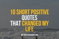 Life is like a big storybook with happy and tough moments, where positive words can be like a guiding light... <p>The post 10 Short Positive Quotes That Changed My Life first appeared on MOTIVATED VERSION.</p>