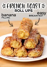 Banana French Toast Roll Ups