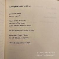 Rudy Francisco poem "Have you ever noticed how much water hates to argue?"