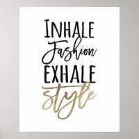 Inhale fashion, Exhale Style, modern fashion and style quote typography white faux gold foil and black .    This trendy fashionable quote art is the perfect feminine affordable artwork for your home , workspace or office, elegant home decor.