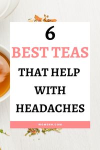 For headaches caused by a tiring day at work or a tough interview call, good herbal tea is the best solution. These teas have soothing properties that will relieve your headache, leaving you feeling good as new.