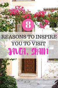 8 Reasons To Inspire You To Visit Javea, Spain