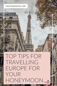 Wanting to go to Europe for your honeymoon? Here are our top tips for a great honeymoon. #magpiewedding