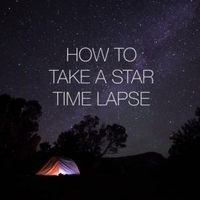 How To Take A Star Time Lapse // #nifty #photography #astrology #camping #nature by ashleyw