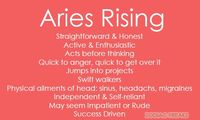 Traits of Aries Rising/Ascendent. NOTE: This is not the same as the sun sign - aka the day someone is born. Rising Signs change bi-hourly (12 signs over a span of 24 hours) and it is essential to know the time (and place as well as date) of birth in order to calculate. Our Ascendant signifies our outward personality that others, specifically strangers or new people see as well as some of our mannerisms, called our Astrological Mask. #astrology #ascendant #Aries #rising #AriesRising