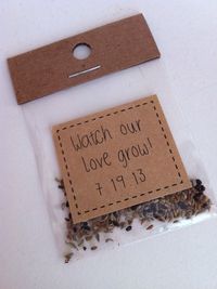 Cute wedding favor idea: Watch our love grow flower seeds. Love this! Maybe say something other than that....but I like the idea of seeds to sow this fall for flowers in the spring!. (For Tracey) Total DIY idea as a party favor