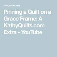 Pinning a Quilt on a Grace Frame: A KathyQuilts.com Extra - YouTube