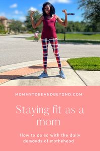 Staying fit as a mom is necessary in order to be mentally, emotionally, and physically ready to take on motherhood.