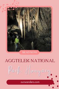 If you like exploring caves, Aggtelek National Park in northeast Hungary will be your place!