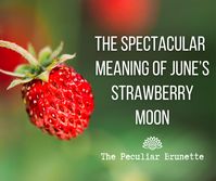 Strawberry Moon 2022: The Spectacular Spiritual Meaning of June’s Full Moon - The Peculiar Brunette