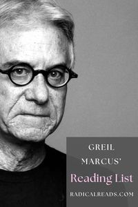 Dive into the best book recommendations on celebrated music journalist and author Greil Marcus’ reading list. For more favorite books from famous writers, artists, musicians, and more, explore the Radical Reads blog.