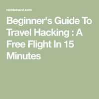 Beginner's Guide To Travel Hacking : A Free Flight In 15 Minutes