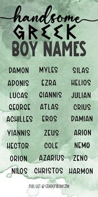 Are you looking for baby boy name inspiration? Check out this list of Greek Boy Names and Meanings. Everything from ancient Greek boy names to more modern Greek boy names. Unique greek boy names. strong Greek boy names. cool Greek boy names. greek baby names. unique baby boy names. baby boy names list. differnt boy names. unique baby boy names. Handsome boy names. sterong boy names. different boy names. exotic boy names.