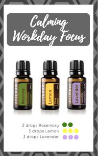 Diffuser recipe: Calming Workday Focus - 2 drops Rosemary - 3 drops Lemon - 3 drops Lavender  See more at: www.oilrn.com