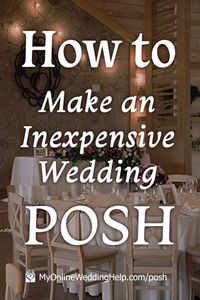 Some different ideas for making your inexpensive wedding look posh. Tips for making your budget wedding look more upscale with color, lighting, details, etc. Number 1 is ... see them on the My Online Wedding Help blog. #DifferentWedding #WeddingIdeas #BudgetWedding #WeddingIdeas #WeddingTips