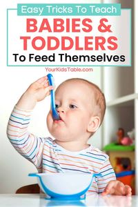 Easy Tricks to Teach Toddlers to Feed Themselves - Your Kid's Table