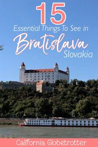 15 Essential Things to See in Bratislava, Slovakia - Things to do in Bratislava, What to Do in Bratislava - Tips for Visiting Bratislava - California Globetrotter