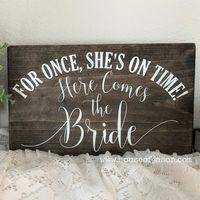 For Once, She's on Time! Wooden Sign | 12 x 7  #weddingsigns #funnysigns #humor #wedding #ringbearer #flowergirl #bride #bridetobe #woodsigns #woodensigns #handmade #houseofjason