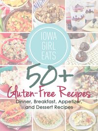 50+ Gluten-Free Recipes including dinners, breakfasts, appetizers, and desserts. Your easy guide to eating gluten-free! | iowagirleats.com