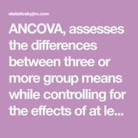 ANCOVA, assesses the differences between three or more group means while controlling for the effects of at least one covariate.