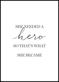 She Needed a Hero Poster - Girl quote posters - Posterstore.co.uk