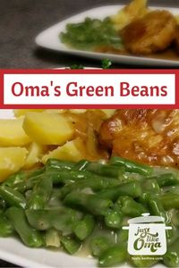 Creamy green beans served with pork, potatoes, and gravy. Made just like Oma! #greenbeans #germanrecipe #justlikeoma