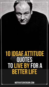 10 IDGAF Attitude Quotes To Live By For a Better Life