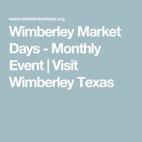 Wimberley Market Days - Monthly Event | Visit Wimberley Texas