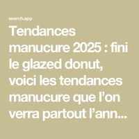 Tendances manucure 2025 : fini le glazed donut, voici les tendances manucure que l’on verra partout l’année prochaine