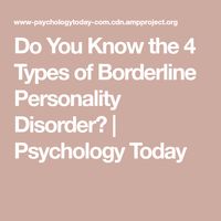 Do You Know the 4 Types of Borderline Personality Disorder? | Psychology Today