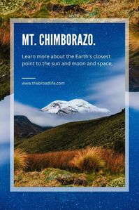 mount chimborazo is the closest to the moon and sun the broad life pinterest board