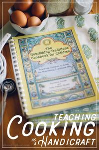 Cooking Handicraft for Homeschoolers with The Nourishing Traditions Cookbook for Children - ahumbleplace.com