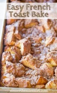 Easy French Toast Bake with no overnight chilling and all your favorite French Toast flavors you can serve to your family or a large crowd. Perfect with warm maple syrup.