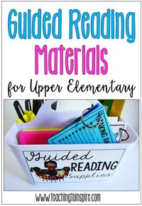 Must-have guided reading materials and supplies for upper elementary grades and…