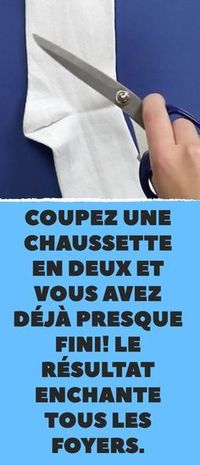 Coupez une chaussette en deux et vous avez déjà presque fini! Le résultat enchante tous les foyers.