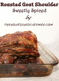 Roasted Goat Shoulder Sweetly Spiced | The Nourished CavemanThe Nourished Caveman