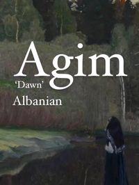 Agim {Ah-jeem} ❀ Agim is a name of Albanian origin Meaning ‘Dawn’ #names #nameinspo