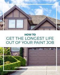 How to Get the Longest Life Out of Your Paint Job - Amsberry's Painting Company