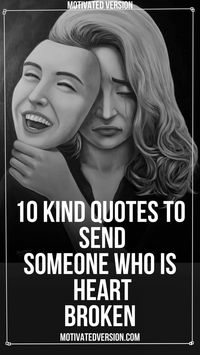 10 Kind Quotes To Send Someone Who Is Heart Broken