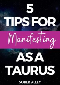 5 Practical Tips for Manifesting as a Taurus