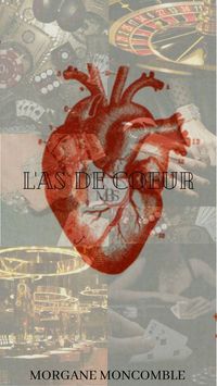 L'as de cœur, Morgane Moncomble, livre, roman d'amour, amitié, poker, addiction, handicap, trahison, mensonge, las vegas, rose, levi, li mei, tito, thomas,