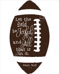 Football prints. Let the field...Psalm 96:12 Instant printable