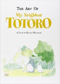 Amazon.com: The Art of My Neighbor Totoro: A Film by Hayao Miyazaki (9781591166986): Hayao Miyazaki: Books