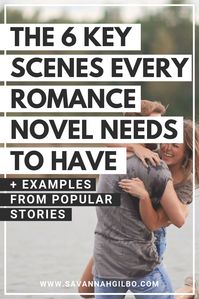 The Obligatory Scenes of the Romance Genre: The 6 Key Scenes Every Romance Novel Needs | Savannah Gilbo - Are you writing a romance novel? Looking for some romance writing tips? Learn how to write a romance novel (and which key scenes you need to include in your story) in this post! #amwriting #writingtips #writingcommunity