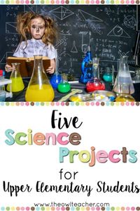 Science information doesn't just come from a textbook. There's a whole wealth of knowledge and skills to be learned from science projects and experiments, too! Click through to read about five science projects that are perfect for upper elementary classrooms.